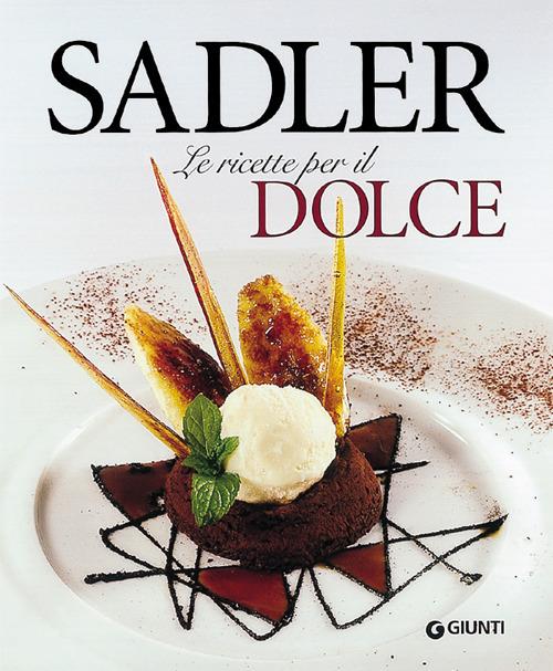 Le ricette per il dolce - Claudio Sadler - copertina