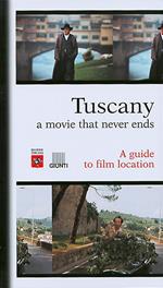 Tuscany. A movie that never ends. A guide to film location