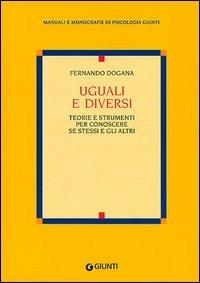 Uguali e diversi. Teorie e strumenti per conoscere se stessi e gli altri - Ferdinando Dogana - copertina