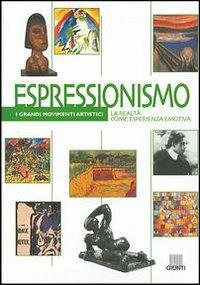 Espressionismo. La realtà come esperienza emotiva. Ediz. illustrata - Michele Dantini - copertina