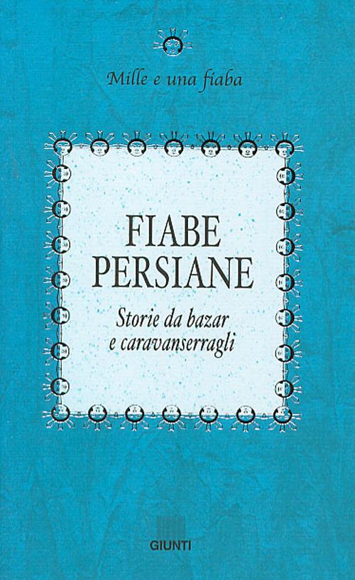 Fiabe persiane. Storie da bazar e caravanserragli - copertina