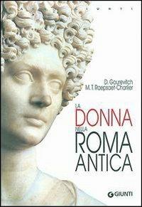 La donna nella Roma antica - Danielle Gourevitch,M. Thérèse Raepsaet-Charlier - copertina