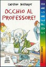 Occhio al professore!