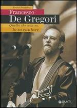 Francesco De Gregori. Quello che non so, lo so cantare