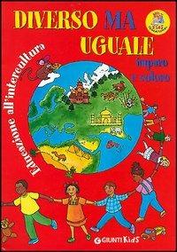 Diverso ma uguale. Imparo e coloro. Educazione all'intercultura - copertina