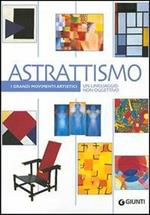 Astrattismo. Un linguaggio non oggettivo. Ediz. illustrata