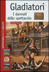 Gladiatori. I dannati dello spettacolo - Fabrizio Paolucci - copertina