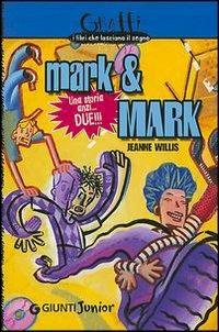 Mark & Mark. Una storia anzi...due!!! - Jeanne Willis - copertina
