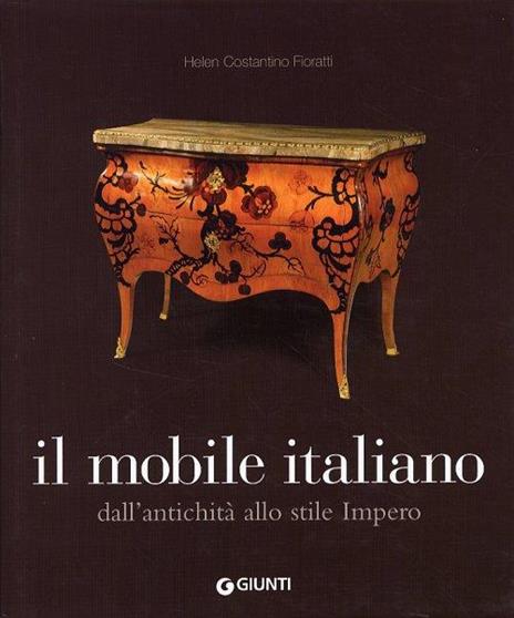 Il mobile italiano. Dall'antichità allo stile impero - Helen Costantino Fioratti - copertina