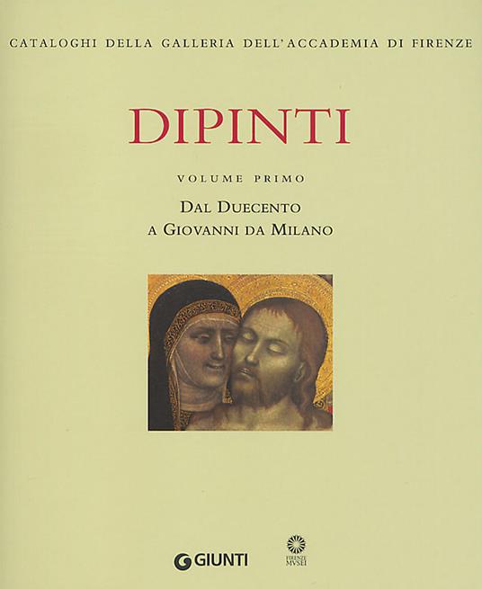 Dipinti. Ediz. illustrata. Vol. 1: Dal Duecento a Giovanni da Milano - copertina
