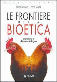 Le frontiere della bioetica - Elena Mancini,Anna Morelli - copertina