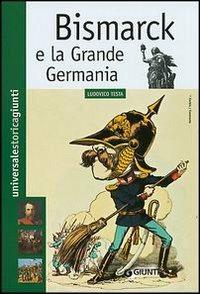Bismarck e la grande Germania - Ludovico Testa - copertina