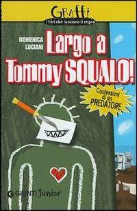 Largo a Tommy Squalo. Confessioni di un predatore - Domenica Luciani - copertina