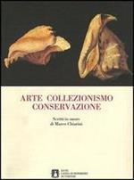 Arte collezionismo conservazione. Scritti in onore di Marco Chiarini