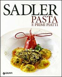 Le ricette di pasta e primi piatti - Claudio Sadler - copertina