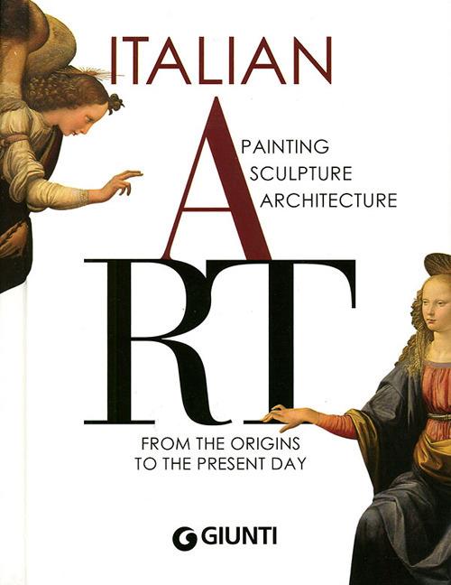 Italian art. Painting, sculpture, architecture from the origins to the present day - Gloria Fossi,Mattia Reiche,Marco Bussagli - copertina