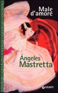 Male d'amore - Ángeles Mastretta - copertina