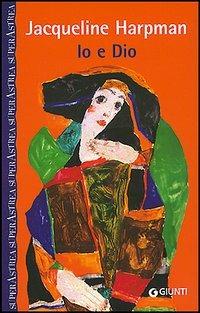 Io e Dio - Jacqueline Harpman - copertina
