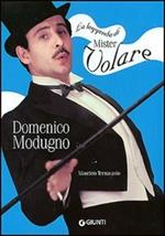 La leggenda di mister volare. Domenico Modugno