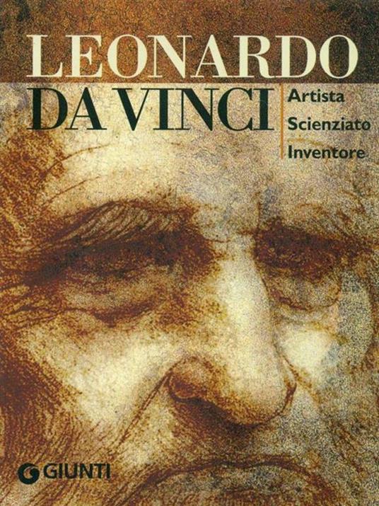 Leonardo da Vinci. Artista scienziato inventore. Ediz. illustrata - Simona Cremante - 2