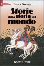 Storie della storia del mondo. Ediz. illustrata