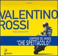Valentino Rossi. Penso dunque corro - Franco Bertini - copertina