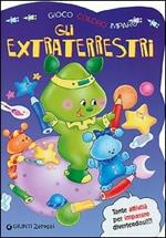 Gli extraterrestri. Gioco, coloro, imparo. Ediz. illustrata