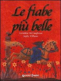 Le fiabe più belle - Geraldine McCaughrean,Sophy Williams - copertina