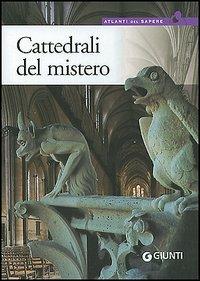 Cattedrali del mistero. Simbologia, architettura e bellezza - copertina