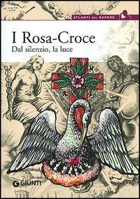 I Rosa Croce. Dal silenzio, la luce - copertina