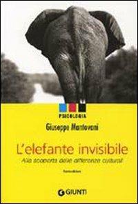 L' elefante invisibile. Alla scoperta delle differenze culturali - Giuseppe Mantovani - copertina