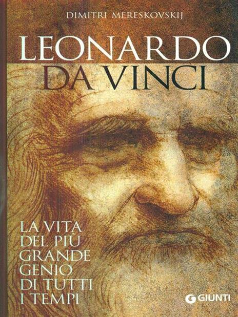 Leonardo da Vinci. La vita del più grande genio di tutti i tempi - Dimitri Mereskovskij - 2