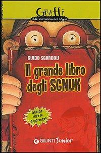 Il grande libro degli Sgnuk. Guarda oltre le apparenze!! - Guido Sgardoli - copertina