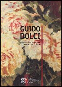 Guido Dolci. Cinquant'anni di pittura. La memoria della città - M. Pia Mannini,Francesca Carrara,Cristina Canzio - copertina