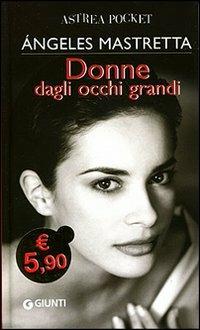 Donne dagli occhi grandi - Ángeles Mastretta - copertina