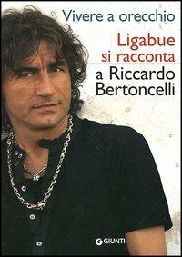 Vivere a orecchio. Ligabue si racconta a Riccardo Bertoncelli - Riccardo Bertoncelli - 2