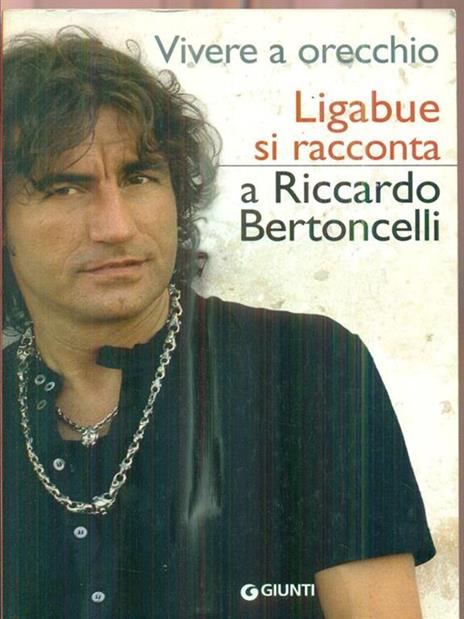 Vivere a orecchio. Ligabue si racconta a Riccardo Bertoncelli - Riccardo Bertoncelli - copertina