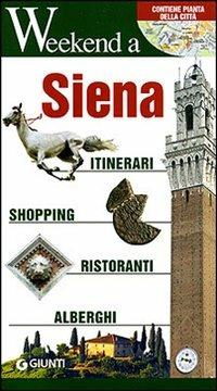 Siena. Itinerari, shopping, ristoranti, alberghi. Ediz. illustrata - copertina
