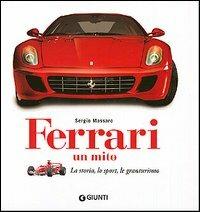 Ferrari. Un mito. La storia, lo sport, le granturismo - Sergio Massaro - copertina