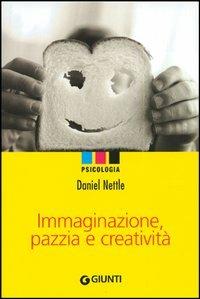 Immaginazione, pazzia e creatività - Daniel Nettle - copertina