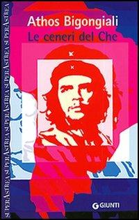 Le ceneri del Che - Athos Bigongiali - copertina