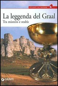 La leggenda del Graal. Tra mistero e realtà - copertina