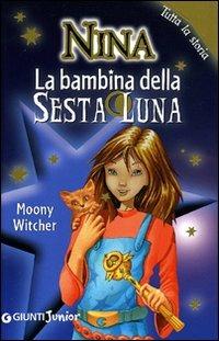 La bambina della sesta luna. Tutta la storia - Moony Witcher - copertina
