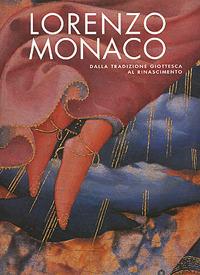 Lorenzo Monaco. A bridge from Giotto's heritage to the Renaissance. Catalogo della mostra (Firenze, 9 maggio-24 settembre 2006) - copertina