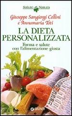 La dieta personalizzata. Forma e salute con l'alimentazione giusta