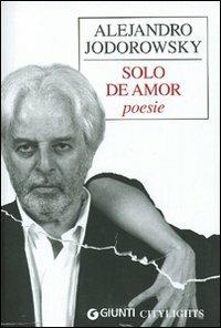 Solo de amor. Poesie - Alejandro Jodorowsky - copertina