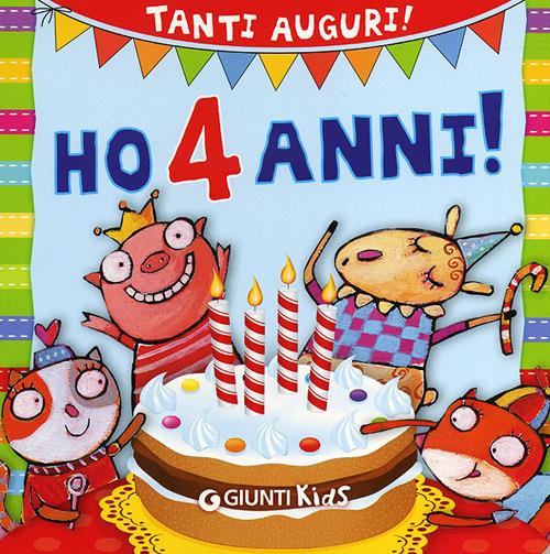 Ho 4 anni! Tanti auguri! Ediz. illustrata - Silvia D'Achille,Gloria Francella - copertina