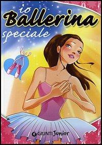 Io ballerina speciale. Ediz. illustrata - Roberto Baiocchi - copertina