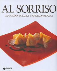 Al Sorriso. La cucina di Luisa e Angelo Valazza. Ediz. illustrata - Angelo Valazza,Luisa Valazza - 3