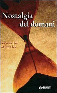Nostalgia del domani. Un diario a due voci - Vannino Chiti,Marco Chiti - copertina